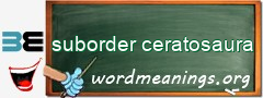 WordMeaning blackboard for suborder ceratosaura